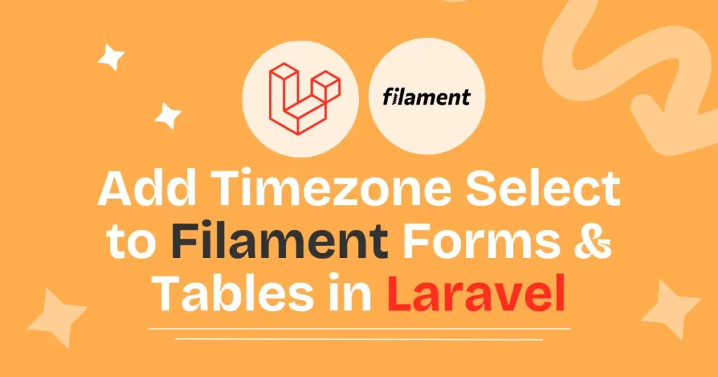 Add Timezone Select to Filament Forms & Tables in Laravel