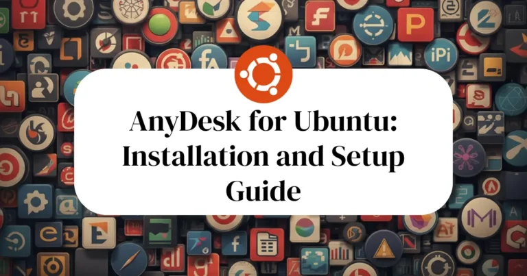 AnyDesk for Ubuntu: Installation and Setup Guide