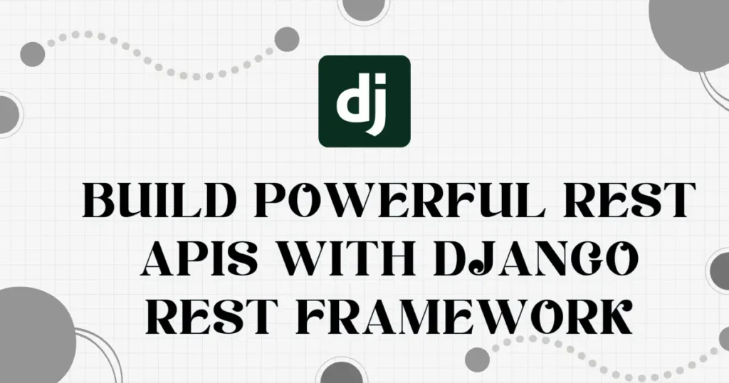 Build Powerful REST APIs with Django REST Framework - Codewolfy