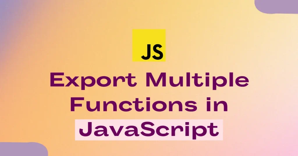 Export Multiple Functions in JavaScript Easily - Codewolfy