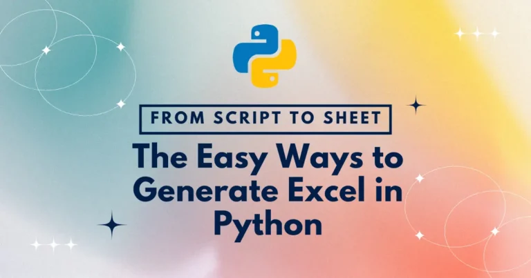 From Script to Sheet: The Easy Ways to Generate Excel in Python