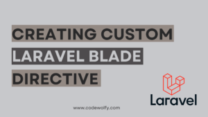 How to Create Custom Blade Directives in Laravel