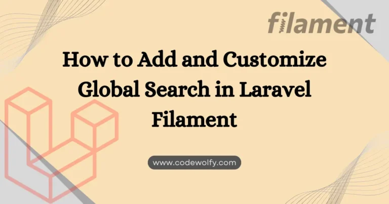 How to Add and Customize Global Search in  Filament