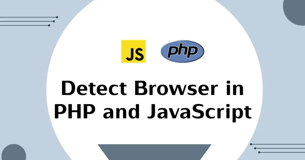 How to Detect Browser in PHP & JavaScript