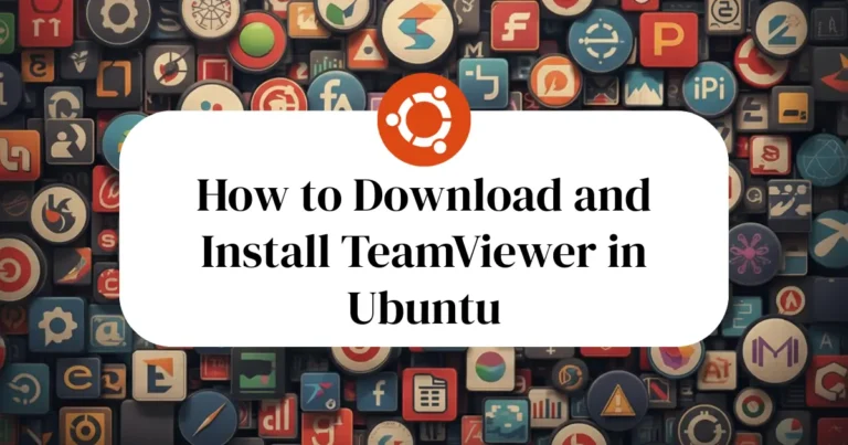 How to Download and Install TeamViewer in Ubuntu