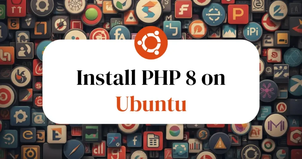 How to Install PHP 8 on ubuntu with it's dependencie - Codewolfy