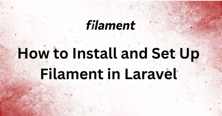 How to Install and Set Up Filament in Laravel