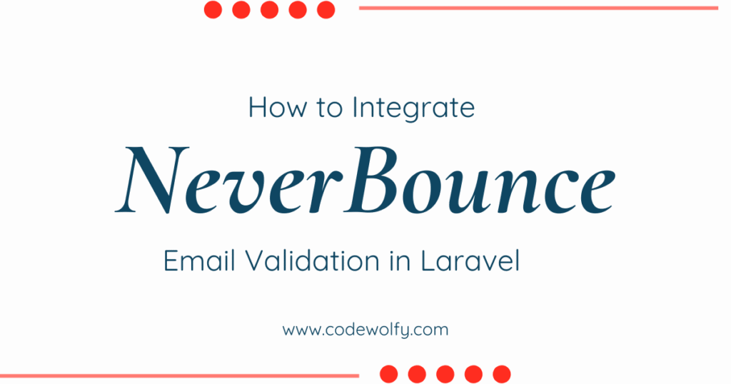 Intregrate Neverbounce email validation in Laravel