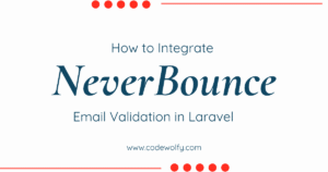 Intregrate Neverbounce email validation in Laravel