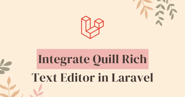 How to Integrate Quill Rich Text Editor in Laravel 12