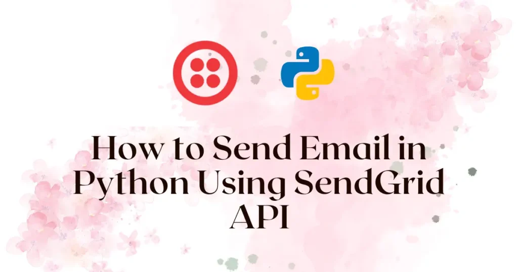 How to Send Email in Python Using SendGrid API