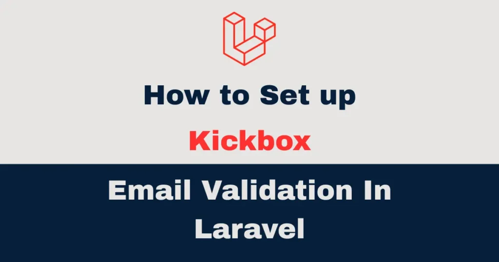 How to setup kickbox email validation in Laravel