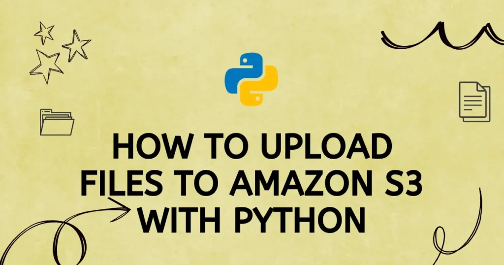 How to Upload Files to Amazon S3 with Python - Codewolfy