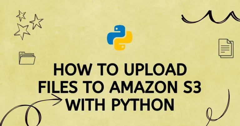 How to Upload Files to Amazon S3 with Python