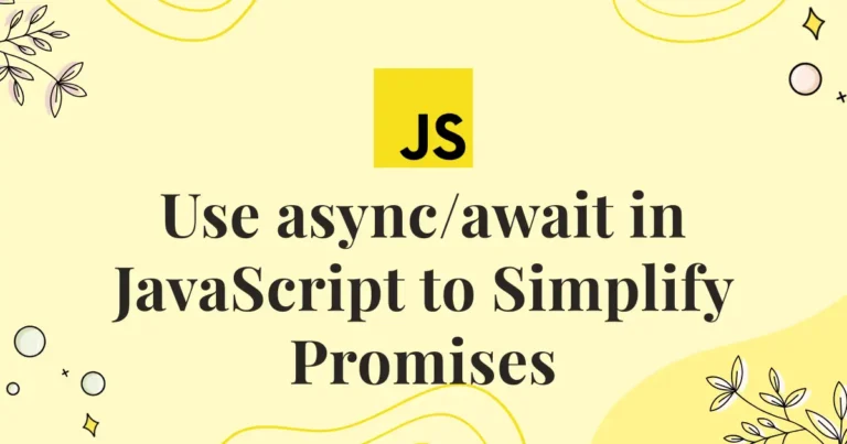 How to Use async/await in JavaScript to Simplify Promises