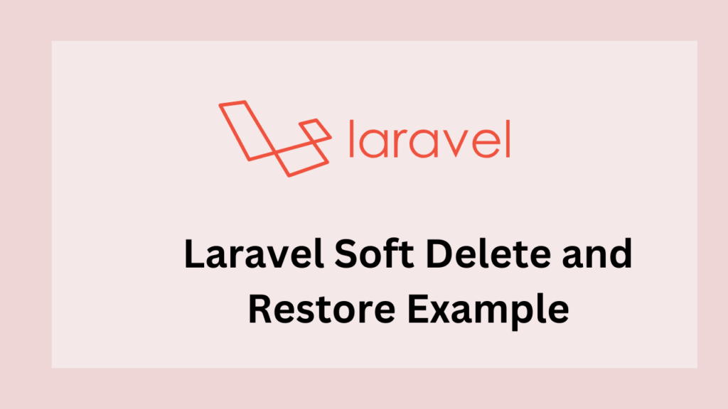 Laravel Soft Delete and Restore Example