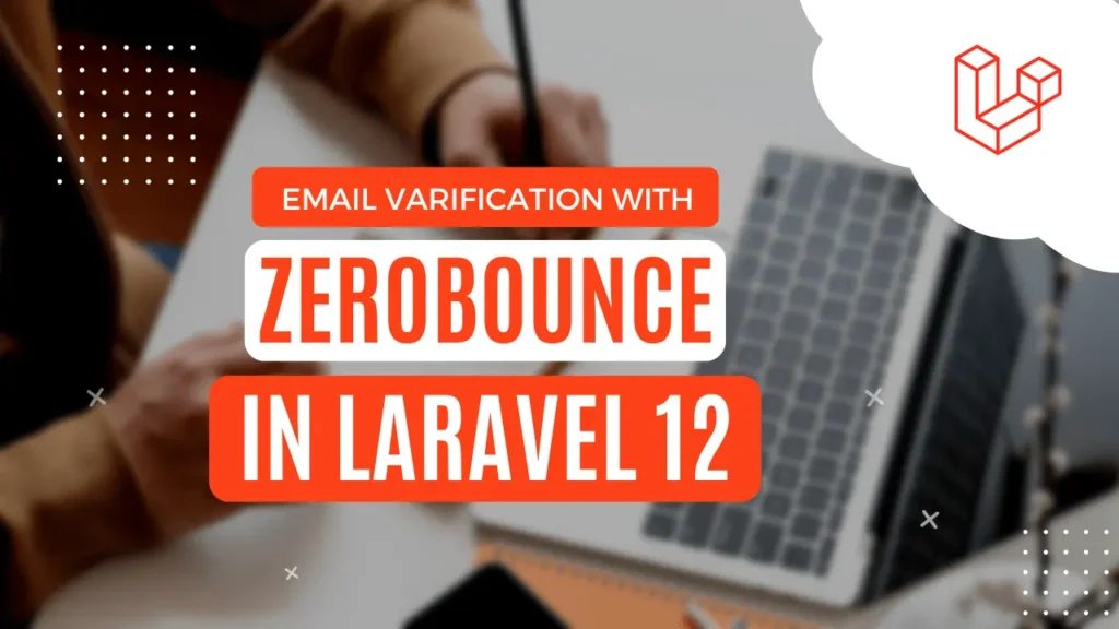 Integrating ZeroBounce Reliable Email Verification In Laravel