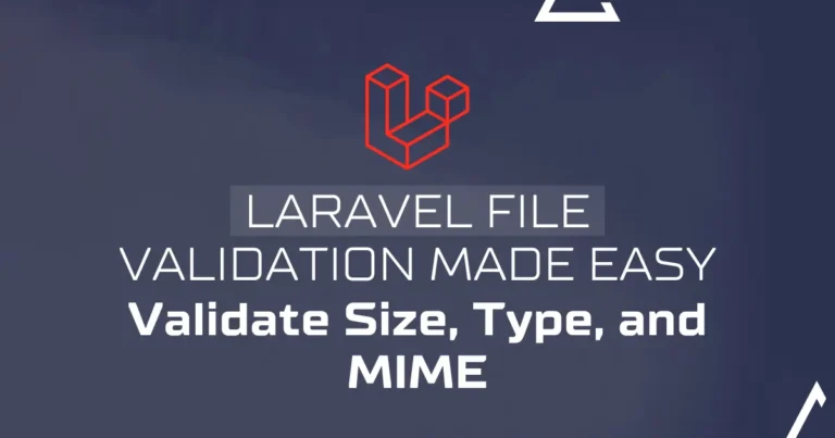 Laravel File Validation Made Easy: Validate Size, Type, and MIME