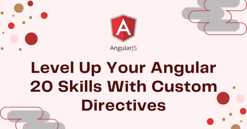 Level Up Your Angular 20 Skills With Custom Directives