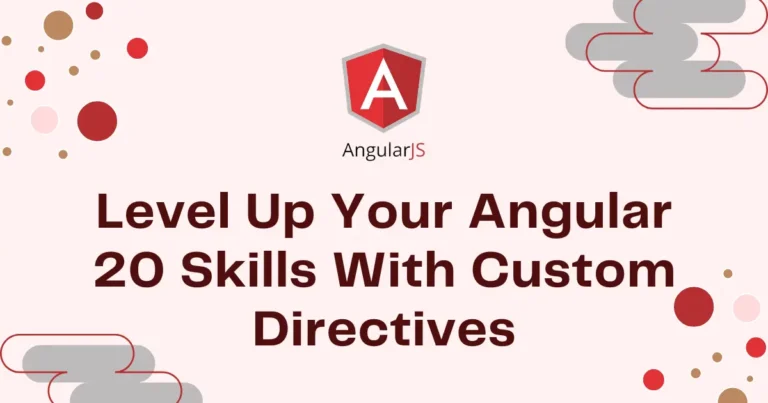 Level Up Your Angular 20 Skills With Custom Directives