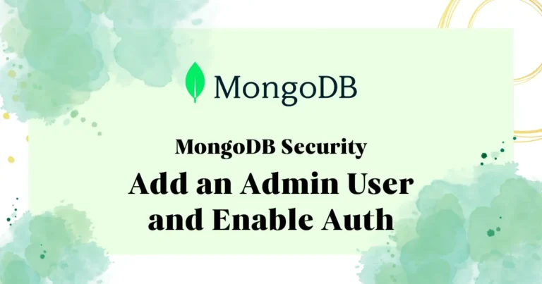 MongoDB Security: How to Add an Admin User and Enable Auth