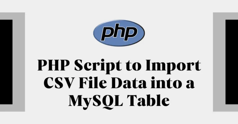 PHP Script to Import CSV File Data into a MySQL Table