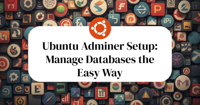 Ubuntu Adminer Setup: Manage Databases the Easy Way