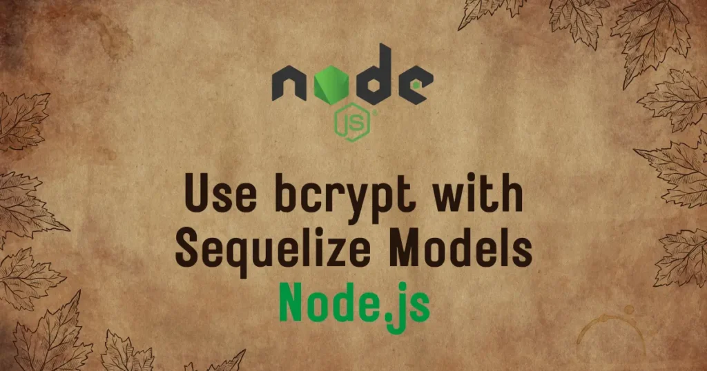 How to Use bcrypt with Sequelize Models for Password Hashing - Codewolfy
