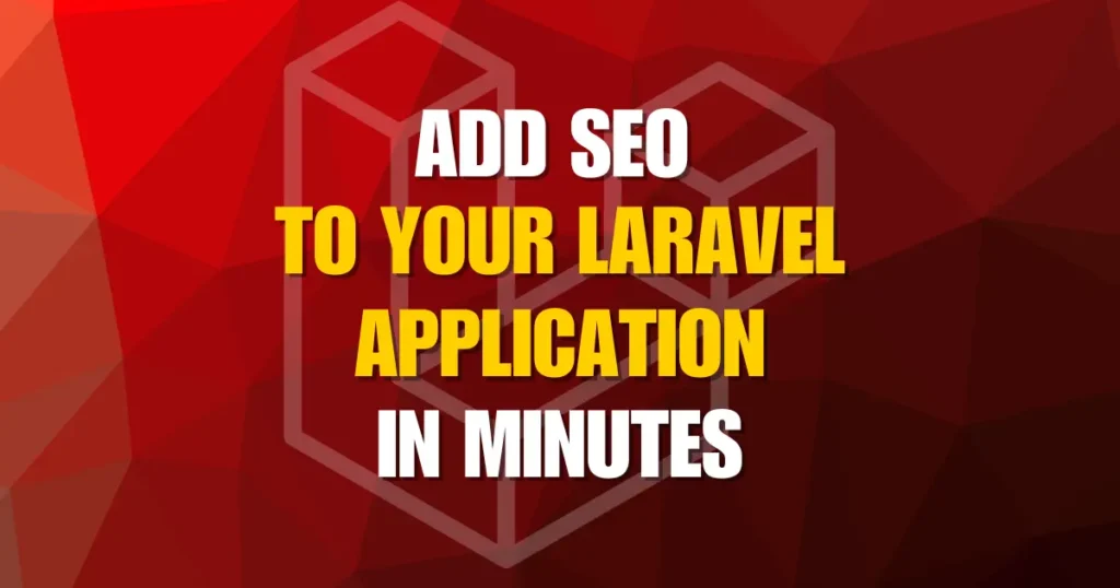 Add SEO to Your Laravel Application in Minutes