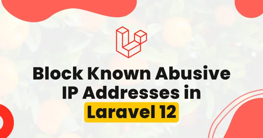 Block Known Abusive IP Addresses in Laravel 12 - Codewolfy