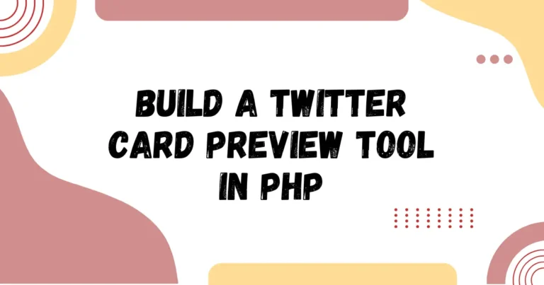 How to Build a Twitter Card Preview Tool in PHP