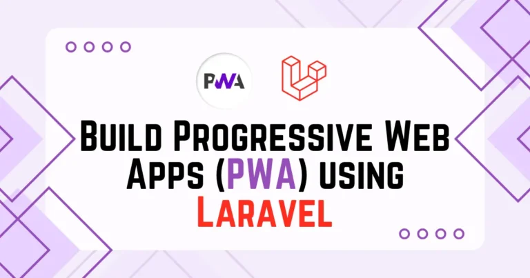 Build Progressive Web Apps (PWA) using Laravel