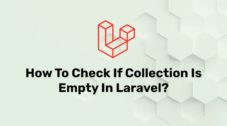Check Collection Is Empty or not in Laravel