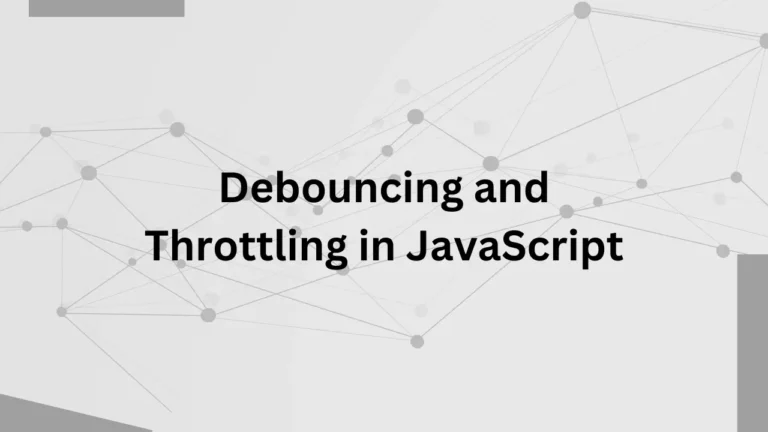 Debouncing and Throttling in JavaScript