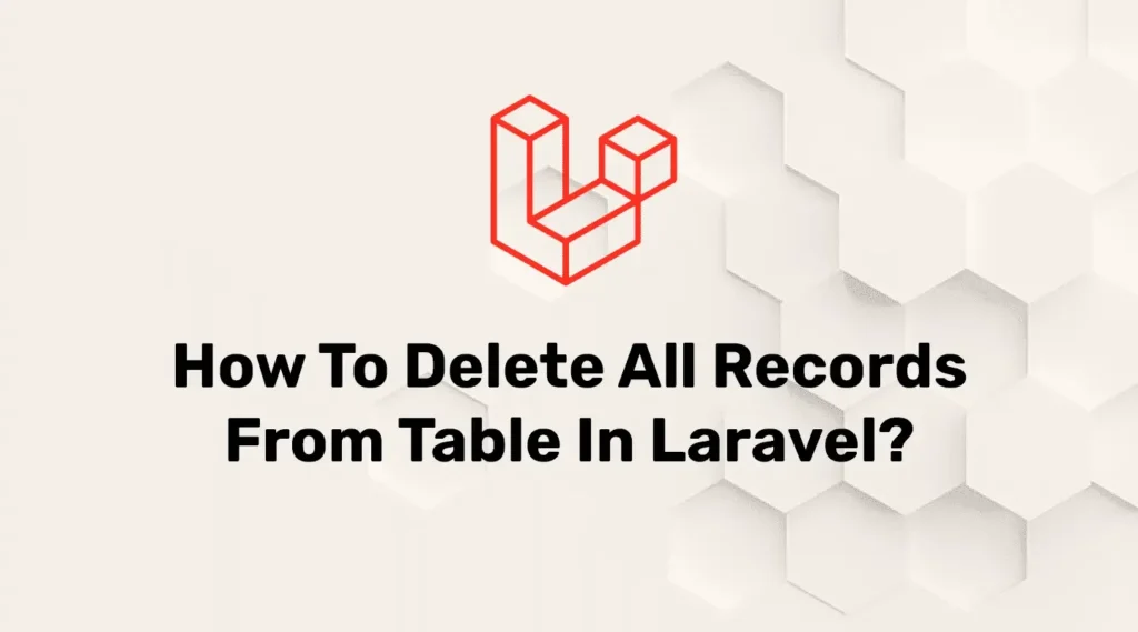 Delete all data from laravel Model