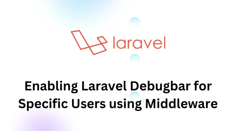 Enabling Laravel Debugbar for Specific Users