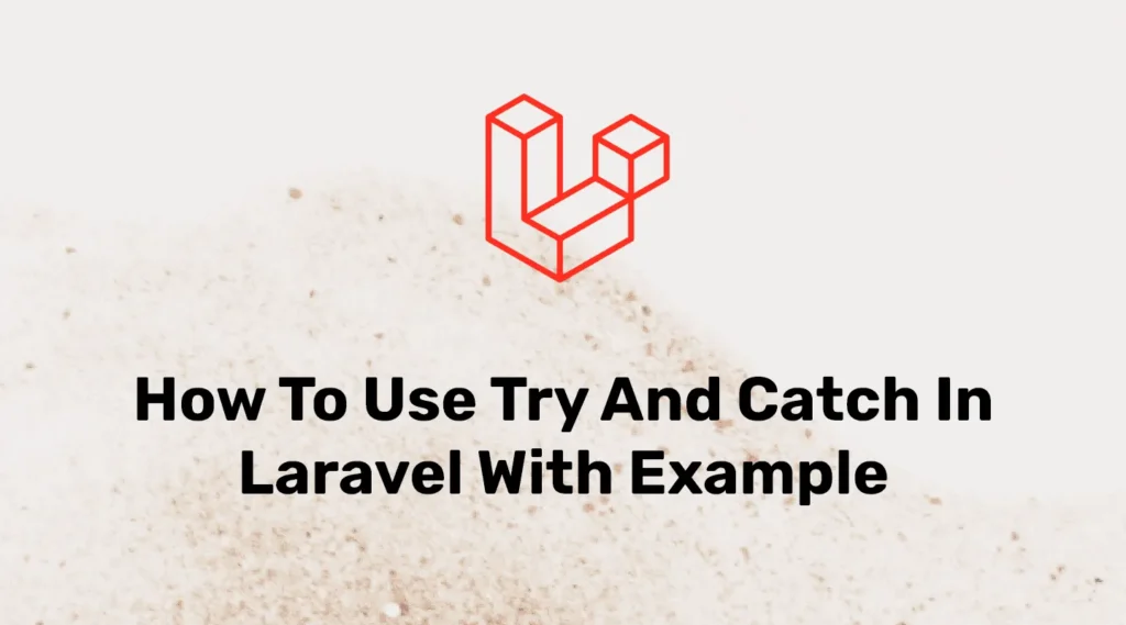 Error Handling – Laravel Try and Catch