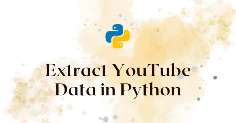 Extract YouTube Data in Python