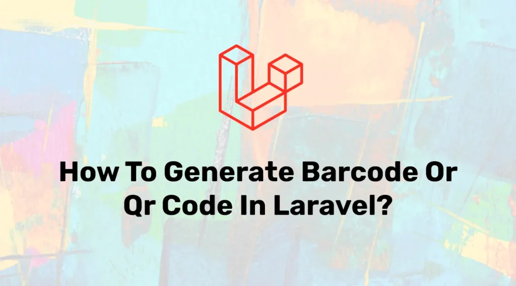 Generate Custom Bar-code or QR code in Laravel Application