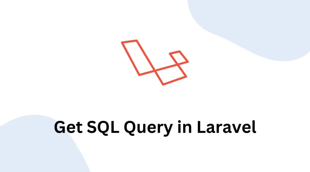 Get SQL Query in Laravel