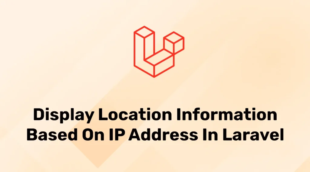 Display User Location Information Based on IP address Laravel