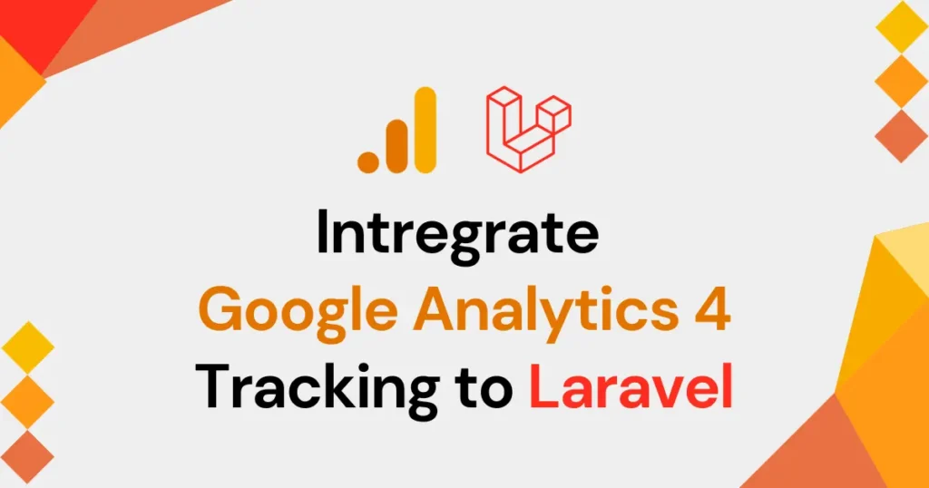 How to Add Google Analytics 4 (GA4) Tracking to Laravel App