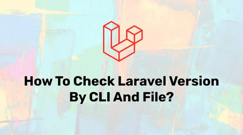 How to check laravel application version using CLI or file
