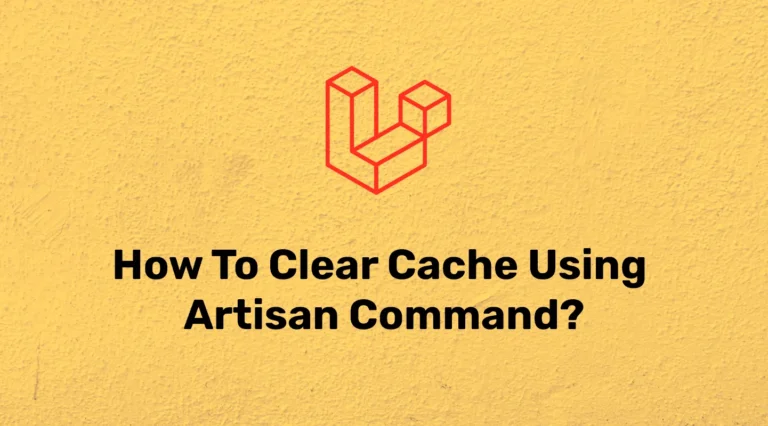 How to Clear Cache Using Artisan Command In Laravel?