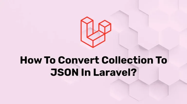 Convert Collection Into JSON In Laravel