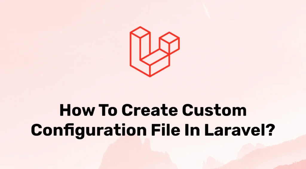 Creating custom configuration file in laravel