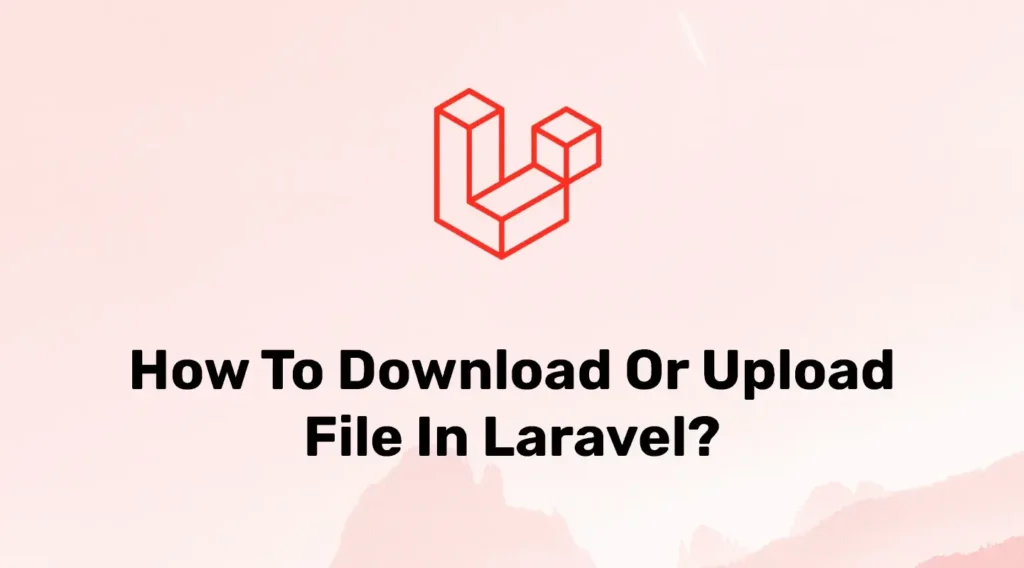 Laravel File Download and Upload