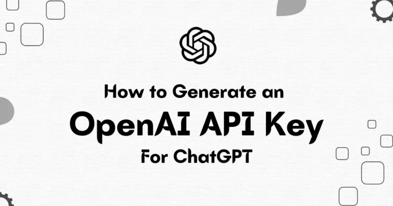 How to Generate an OpenAI API Key for ChatGPT Integration