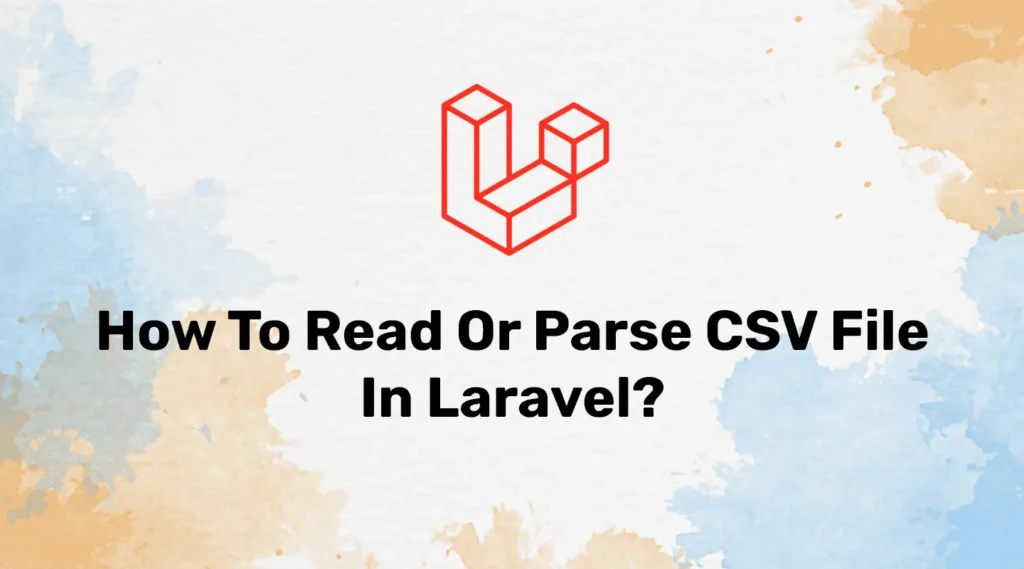 Reading or parsing CSV File in Laravel