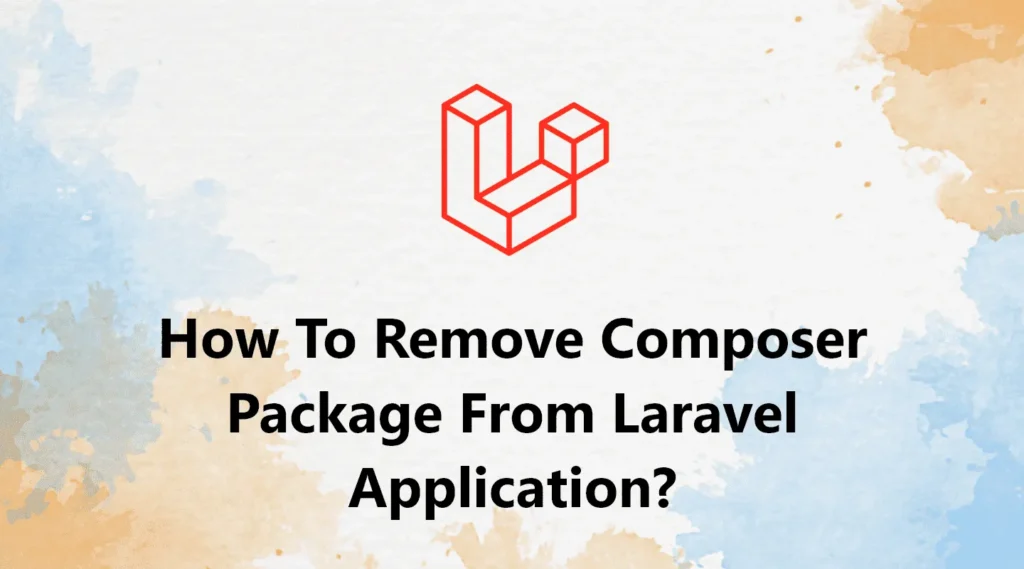 How to Remove Composer Package from Laravel Application?
